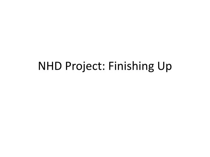 nhd project finishing up