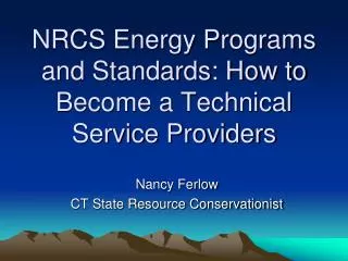 NRCS Energy Programs and Standards: How to Become a Technical Service Providers