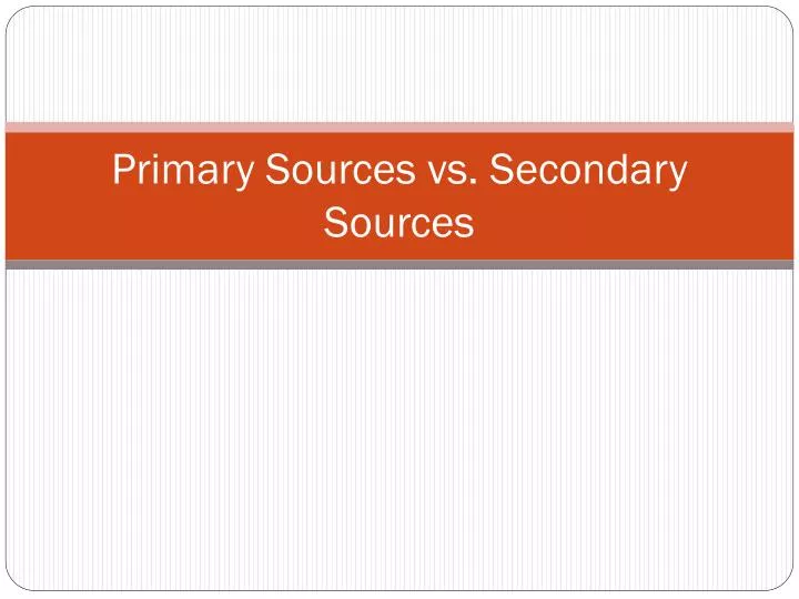 primary sources vs secondary sources