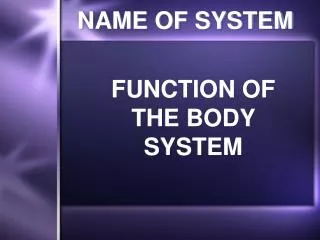 FUNCTION OF THE BODY SYSTEM