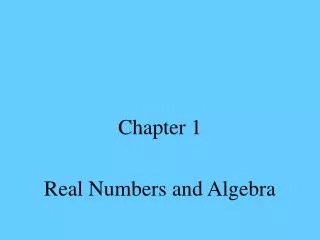 Chapter 1 Real Numbers and Algebra