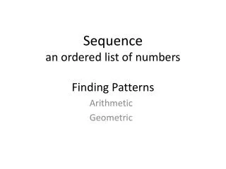Sequence an ordered list of numbers Finding Patterns