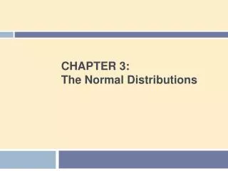 CHAPTER 3: The Normal Distributions