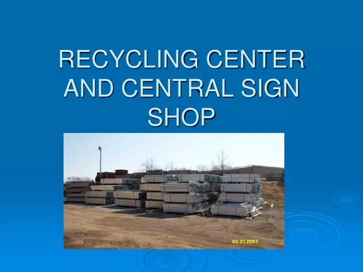 recycling center and central sign shop