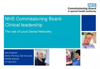 NHS Commissioning Board- Clinical leadership The role of Local Dental Networks