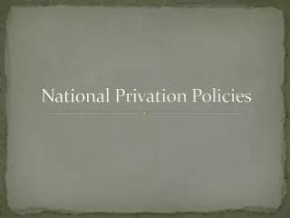 National Privation Policies