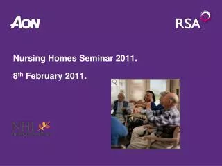 Nursing Homes Seminar 2011. 8 th February 2011.