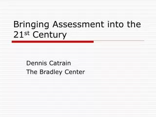 Bringing Assessment into the 21 st Century