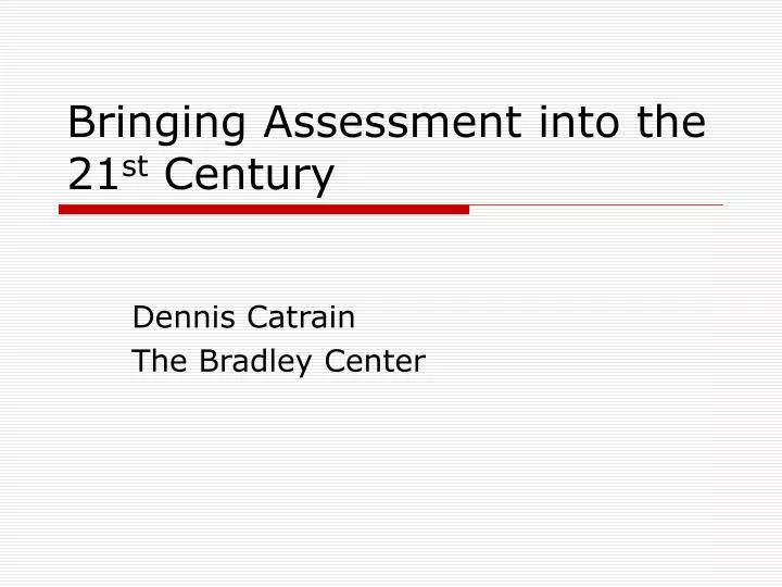 bringing assessment into the 21 st century