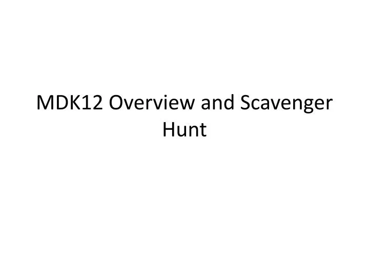 mdk12 overview and scavenger hunt