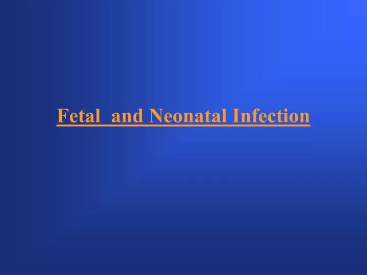 fetal and neonatal infection
