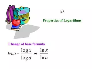 3.3 Properties of Logarithms