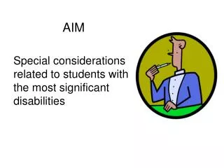 AIM Special considerations related to students with the most significant disabilities