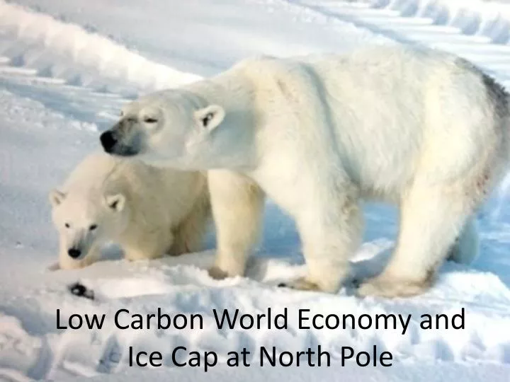 low carbon world economy and ice cap at north pole