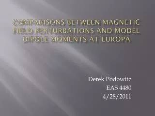 Comparisons between Magnetic field Perturbations and model dipole moments at Europa