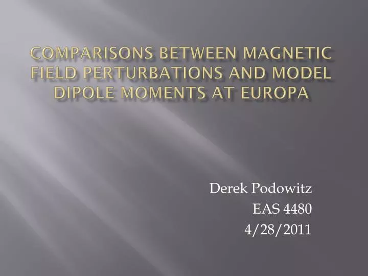 comparisons between magnetic field perturbations and model dipole moments at europa