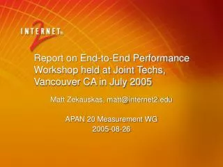Report on End-to-End Performance Workshop held at Joint Techs, Vancouver CA in July 2005