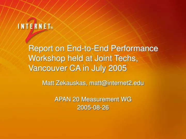 report on end to end performance workshop held at joint techs vancouver ca in july 2005