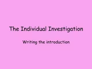 The Individual Investigation