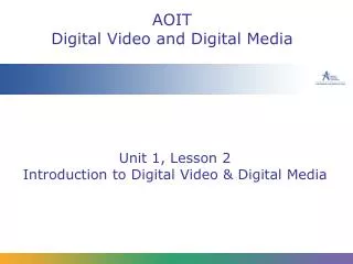 Unit 1, Lesson 2 Introduction to Digital Video &amp; Digital Media