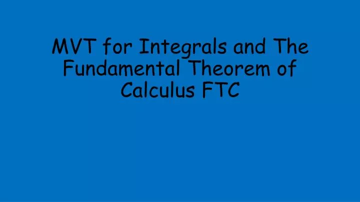 mvt for integrals and the fundamental theorem of calculus ftc