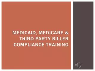 medicaid , medicare &amp; third-party biller Compliance Training