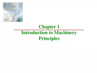Chapter 1 Introduction to Machinery Principles