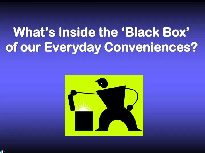 what s inside the black box of our everyday conveniences