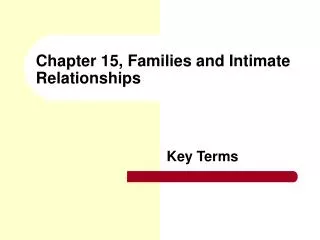 Chapter 15, Families and Intimate Relationships