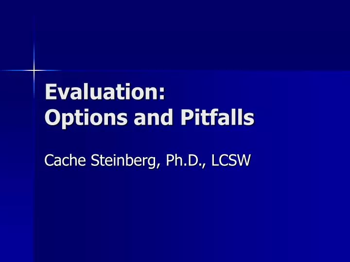 evaluation options and pitfalls