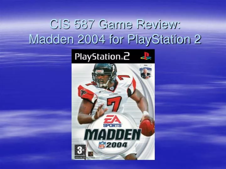 cis 587 game review madden 2004 for playstation 2