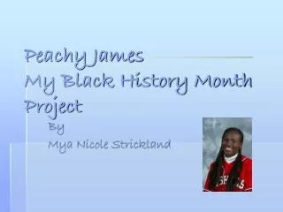 Peachy James My Black History Month Project