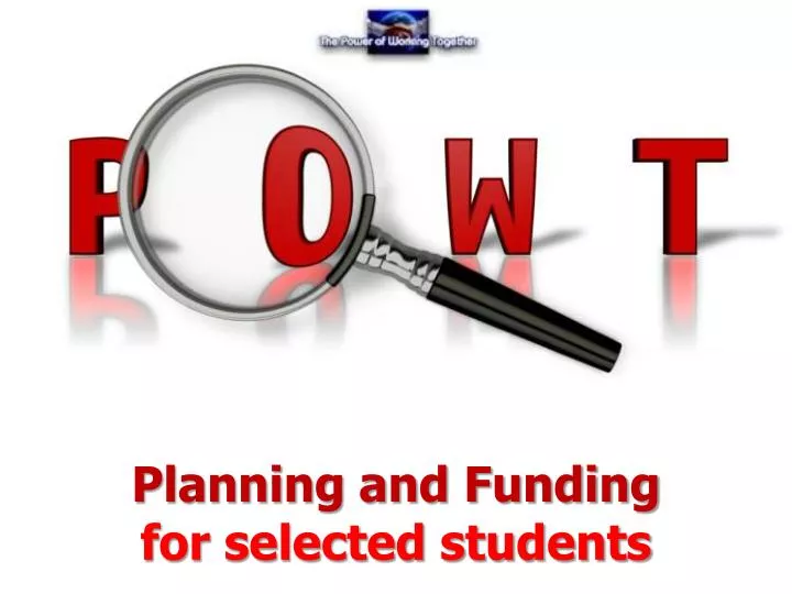 planning and funding for selected students