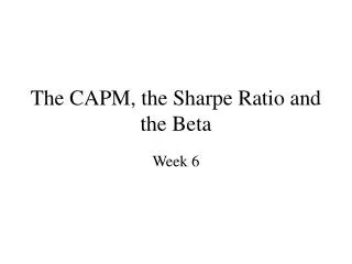 The CAPM, the Sharpe Ratio and the Beta