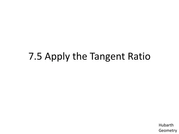 7 5 apply the tangent ratio