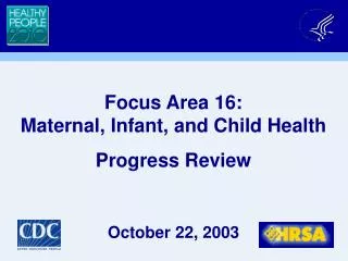 Focus Area 16: Maternal, Infant, and Child Health Progress Review
