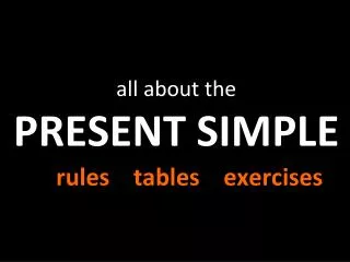 all about the PRESENT SIMPLE rules tables exercises