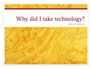 why did i take technology