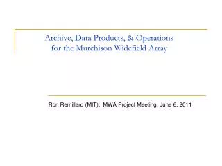 Archive, Data Products, &amp; Operations for the Murchison Widefield Array