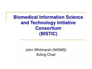 Biomedical Information Science and Technology Initiative Consortium (BISTIC)