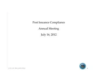 Post Issuance Compliance Annual Meeting July 16, 2012
