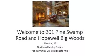 Welcome to 201 Pine Swamp Road and Hopewell Big Woods