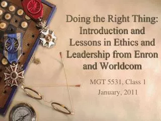 Doing the Right Thing: Introduction and Lessons in Ethics and Leadership from Enron and Worldcom