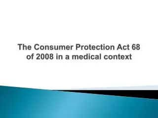 The Consumer Protection Act 68 of 2008 in a medical context