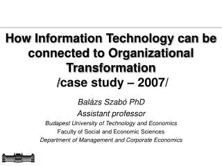 How Information Technology can be connected to Organizational Transformation / case study – 2007 /