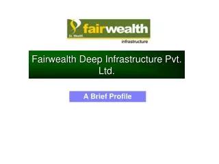 Fairwealth Deep Infrastructure Pvt. Ltd.