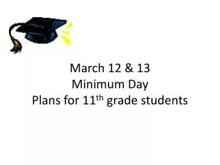 March 12 &amp; 13 Minimum Day Plans for 11 th grade students