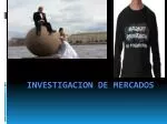 INVESTIGACION DE MERCADOS