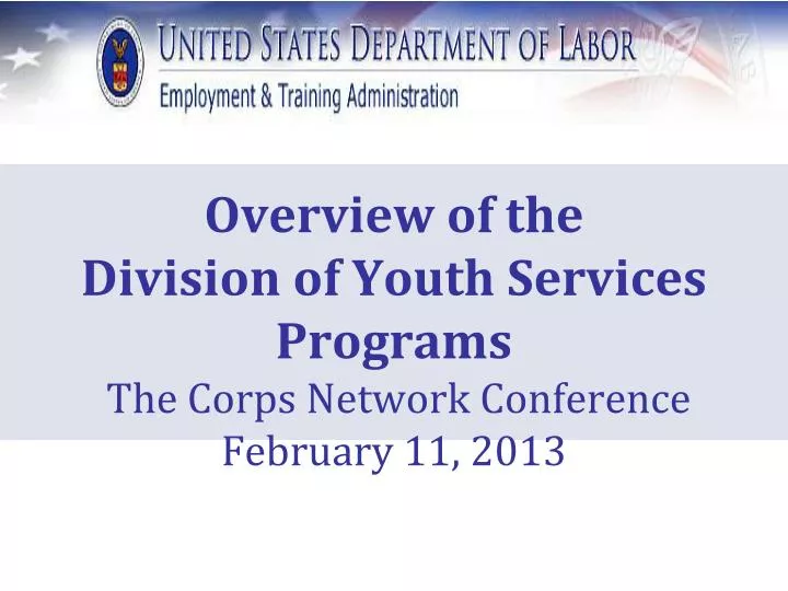 overview of the division of youth services programs the corps network conference february 11 2013