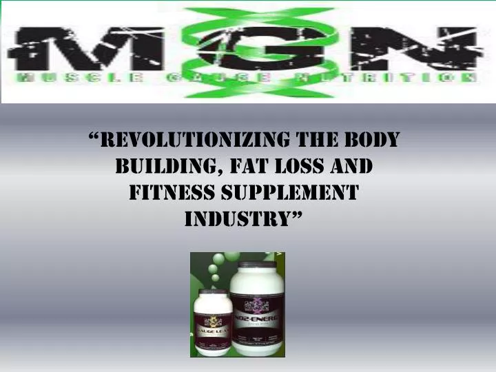revolutionizing the body building fat loss and fitness supplement industry